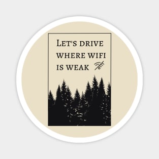 let's drive where wifi is weak Magnet